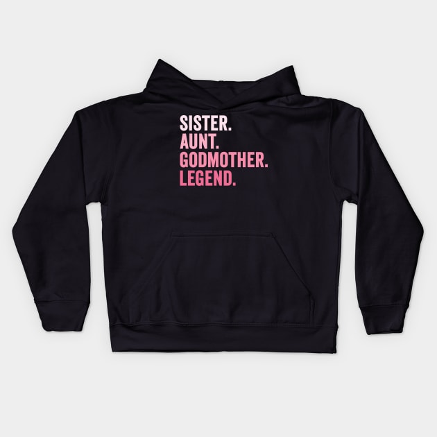 Sister Aunt Godmother Legend Kids Hoodie by unaffectedmoor